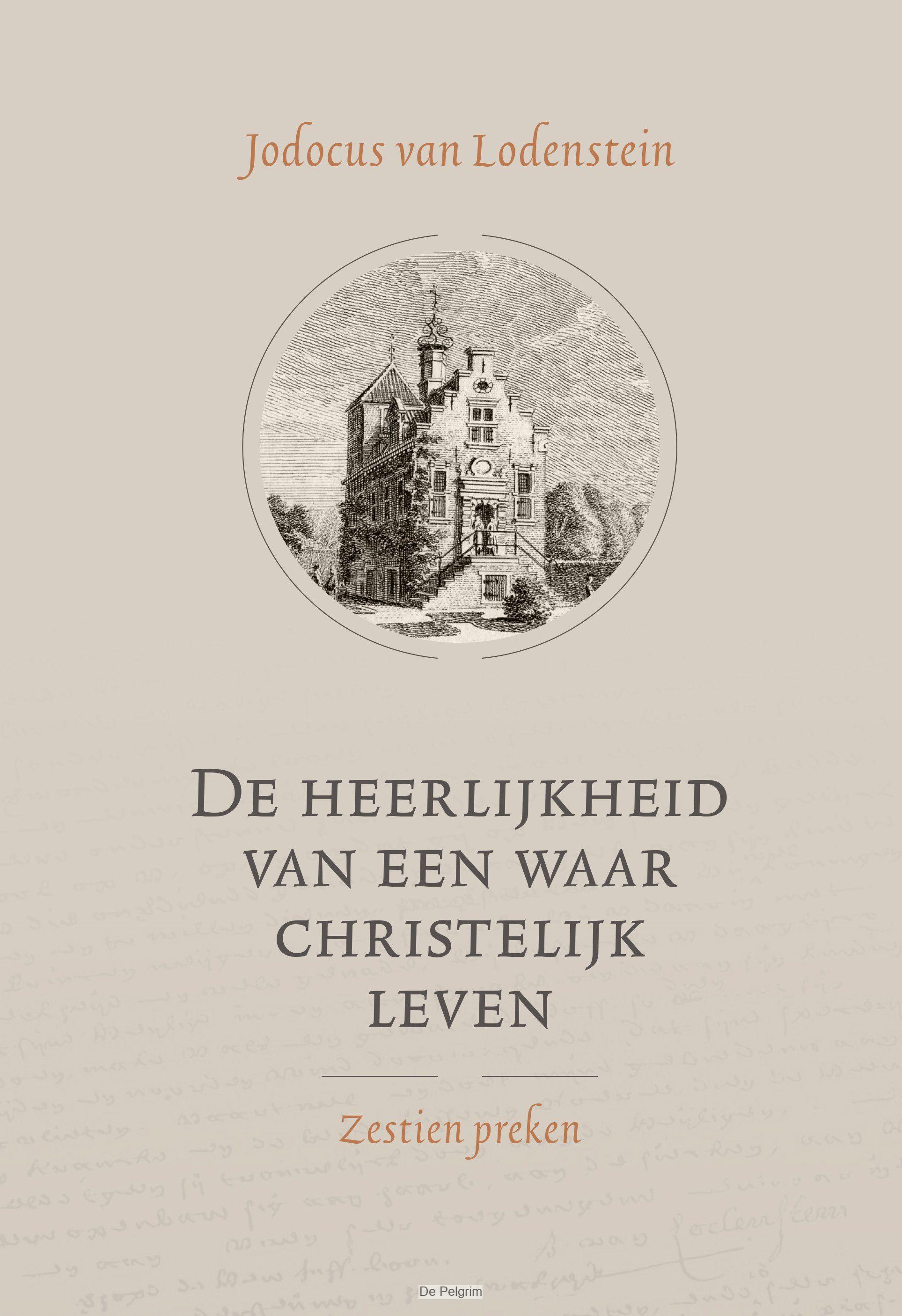 De heerlijkheid van een waar christelijk leven | Jodocus van Lodenstein