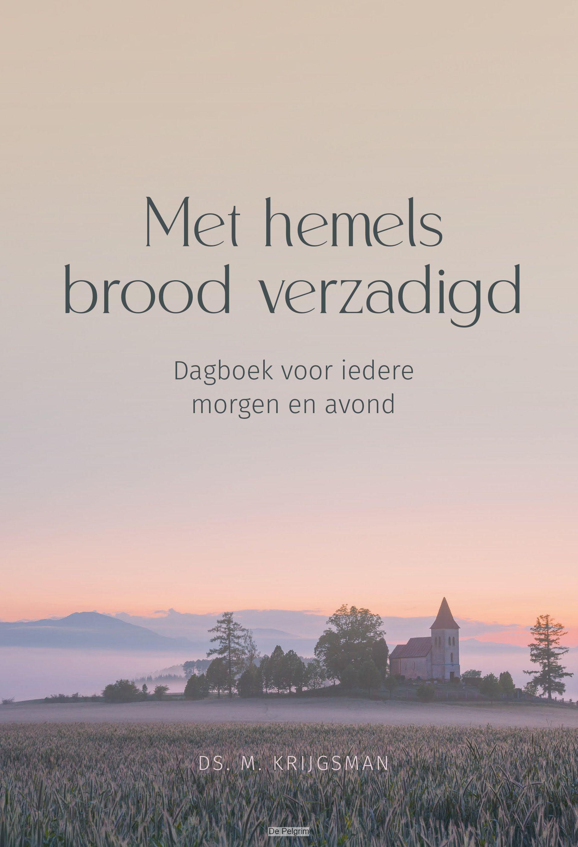 Met hemels brood verzadigd - deel 2 |  Ds. M. Krijgsman