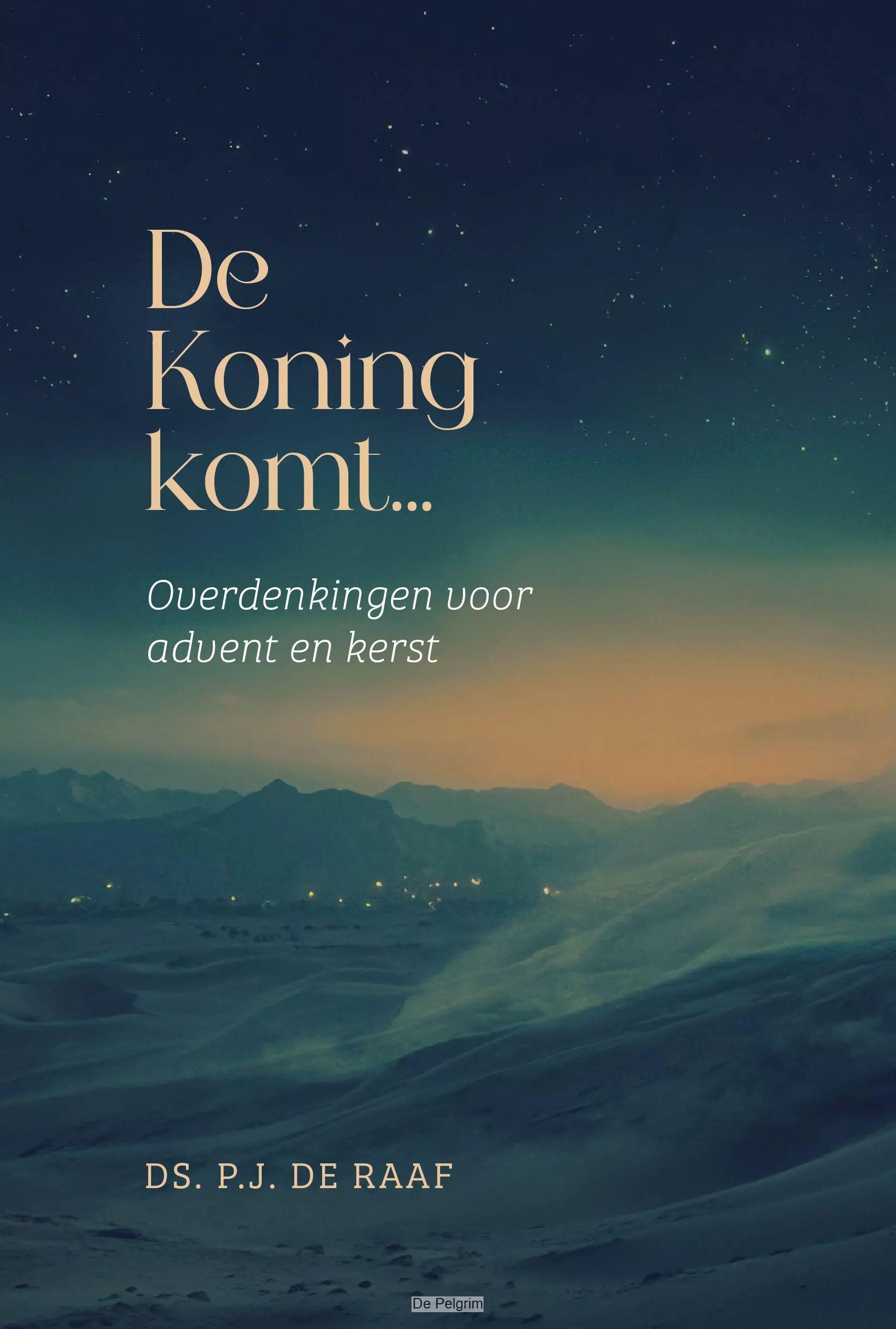 De Koning komt... | Ds. P.J. de Raaf