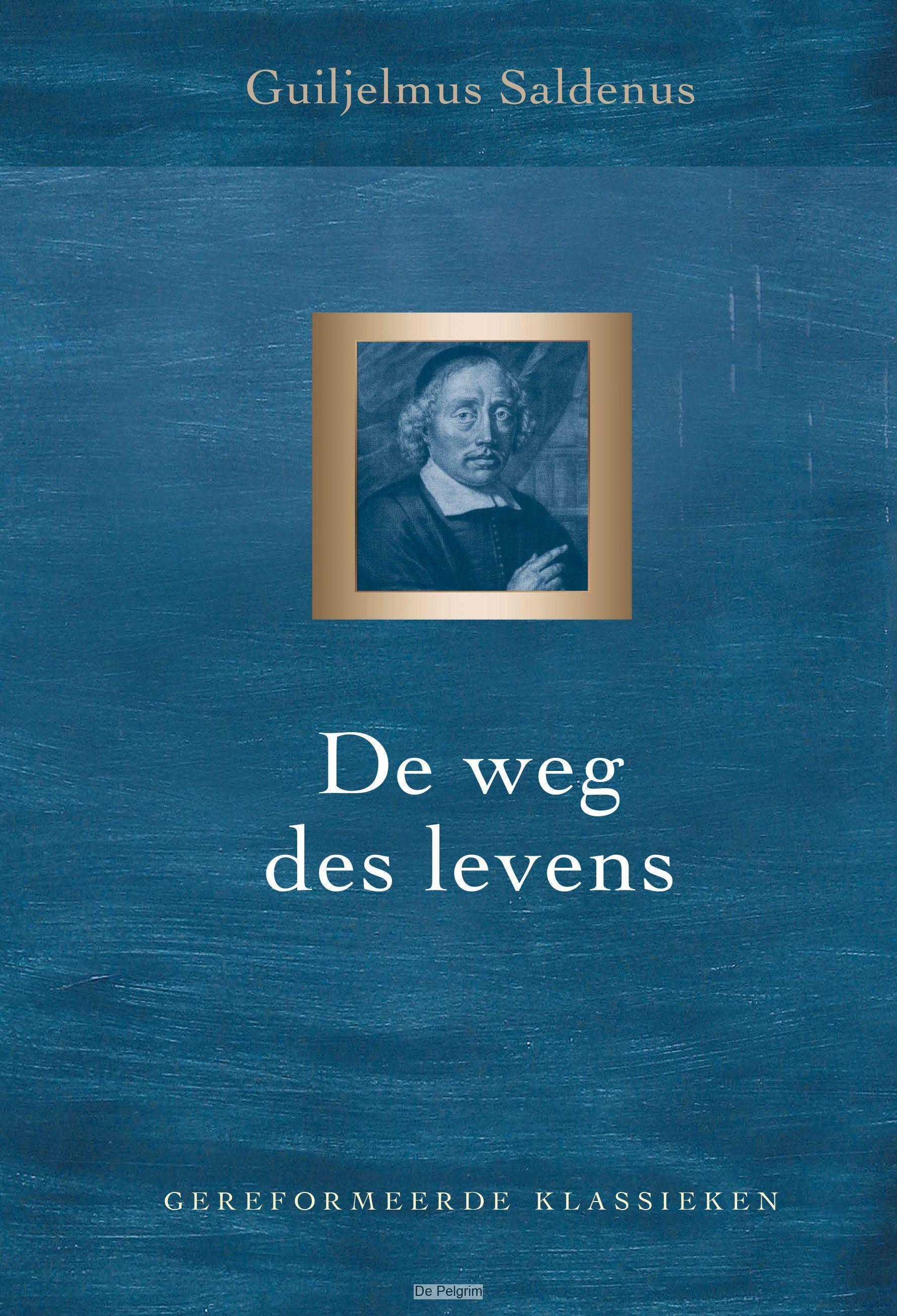 De weg des Levens | Guiljelmus Saldenus