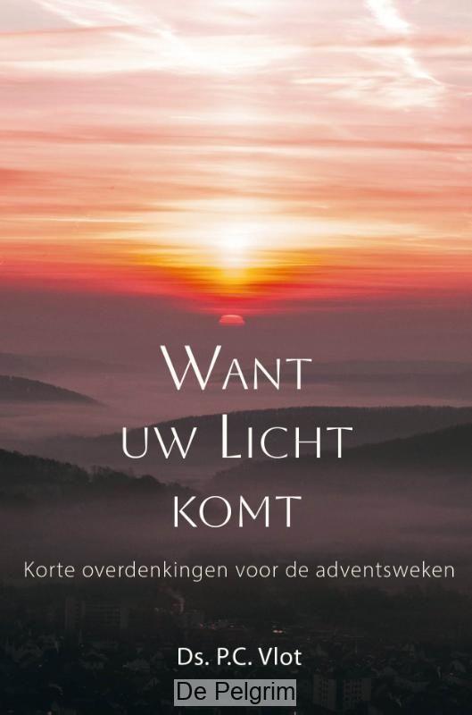 Want uw licht komt | Ds. P.C. Vlot