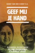 Geef mij je hand - Barry van der Schoot e.a.