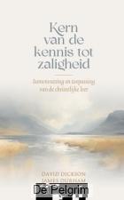Kern van de kennis tot zaligheid | David Dickson en James Durham