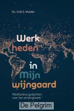 Werk heden in mijn wijngaard | Ds. G.W.S. Mulder