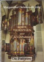 Korte Voorspelen over de 150 Psalmen - Margaretha Christina de Jong