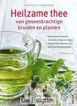 Compleet handboek Heilzame thee van geneeskrachtige kruiden en planten