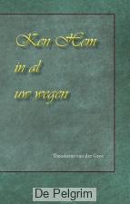 Ken Hem in al uw wegen - Theodorus van der Groe