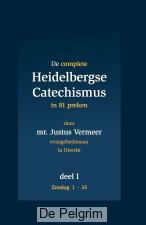 De complete Heidelbergse Catechismus in 81 preken - Justus Vermeer 