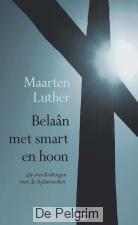 Belaan met smart en hoon - Maarten Luther