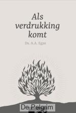 Als verdrukking komt | Ds. A.A. Egas