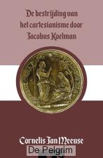 De bestrijding van het cartesianisme door Jacobus Koelman | Ds. C.J. Meeuse