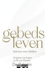 Gebedsleven |  Gerjanne van Lagen, W. van Vlastuin