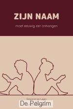 Zijn Naam moet eeuwig eer ontvangen | Gerjanne van Lagen, Johanne Lobbezoo