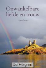 Onwankelbare liefde en trouw | Ds. J.B. Huisman