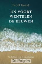 En voort wentelen de eeuwen | Dr. J.H. Bavinck