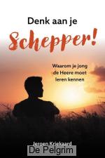 Denk aan je Schepper! | J. Kriekaard