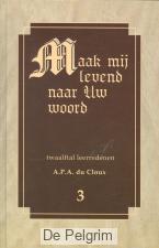 Maak mij levend naar Uw Woord 3 - A.P.A. du Cloux 