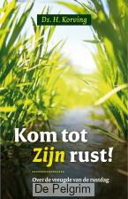 Kom tot Zijn rust - Ds. H. Korving