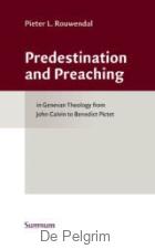 Predestination and Preaching - Pieter Rouwendal