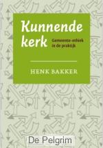 Kunnende kerk - Henk Bakker, Erik Groeneveld, Yme Horjus