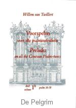 Voorspelen over alle Psalmmelodieën 1b - Willem van Twillert