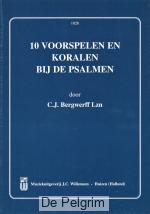 10 voorspelen en koralen bij de Psalmen - C.J. Bergwerff Lzn